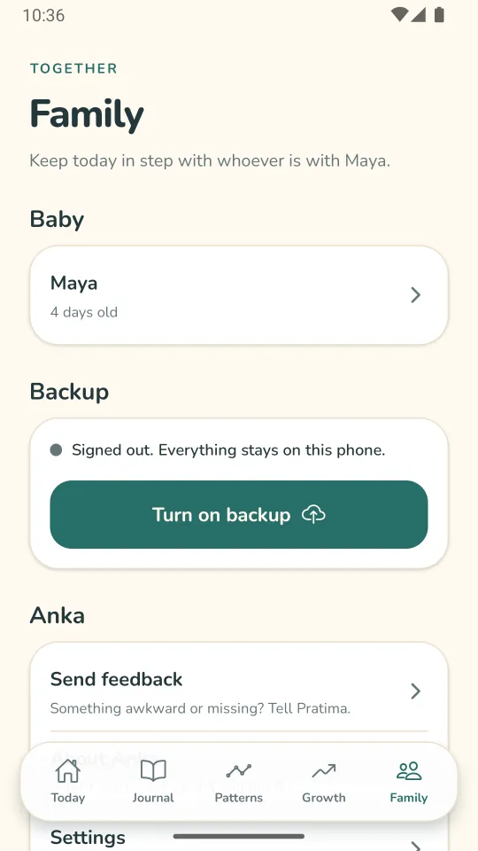 The Family screen showing Maya at 4 days old, a backup card reading Signed out, everything stays on this phone, a Turn on backup button, and links to send feedback and open settings.